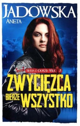 Zwycięzca bierze wszystko. Seria o Dorze Wilk. Tom
