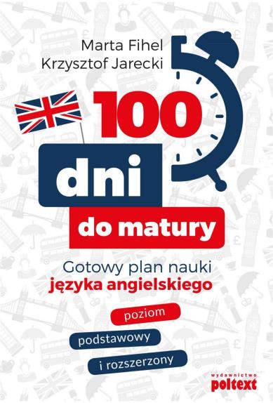 100 DNI DO MATURY. GOTOWY PLAN NAUKI JĘZYKA ANGIEL