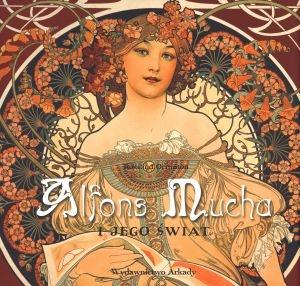 ALFONS MUCHA I JEGO ŚWIAT