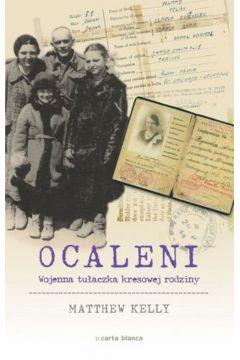 Ocaleni Wojenna tułaczka kresowej rodziny