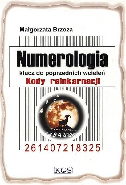 NUMEROLOGIA. KLUCZ DO POPRZEDNICH WCIELEŃ