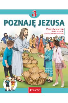 Poznaję Jezusa 3. Religia. Zeszyt ćwiczeń. Szkoła
