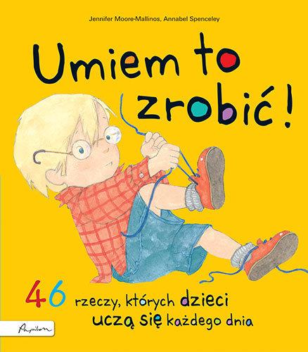 UMIEM TO ZROBIĆ! 46 RZECZY, KTÓRYCH DZIECI UCZĄ?