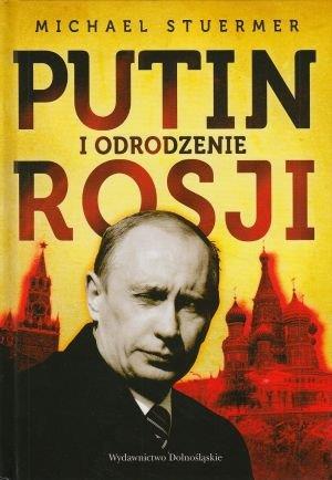 PUTIN I ODRODZENIE ROSJI MICHAEL STUERMER