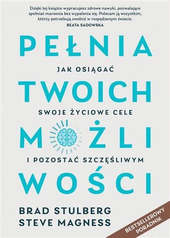 Pełnia twoich możliwości. Jak dać z siebie wszystk