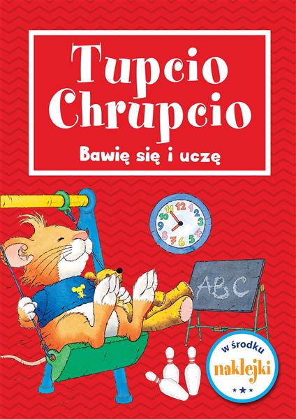 TUPCIO CHRUPCIO. BAWIĘ SIĘ I UCZĘ