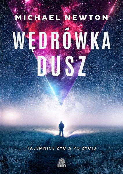 WĘDRÓWKA DUSZ. TAJEMNICE ŻYCIA PO ŻYCIU