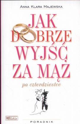 JAK DOBRZE WYJŚĆ ZA MĄŻ PO CZTERDZIESTCE
