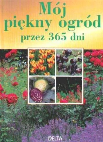 Mój piękny ogród przez 365 dni