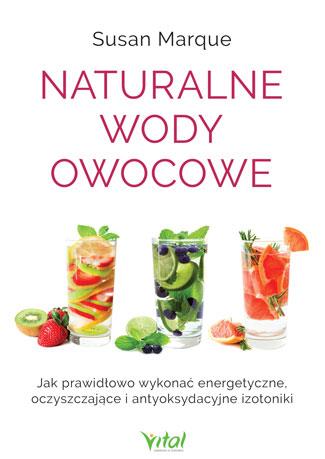 NATURALNE WODY OWOCOWE. JAK PRAWIDŁOWO WYKONAĆ ?