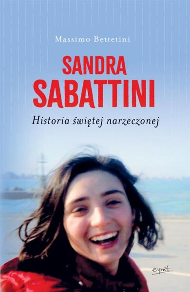 SANDRA SABATTINI. HISTORIA ŚWIĘTEJ NARZECZONEJ