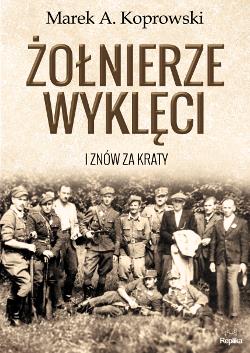 ŻOŁNIERZE WYKLĘCI. I ZNÓW ZA KRATY