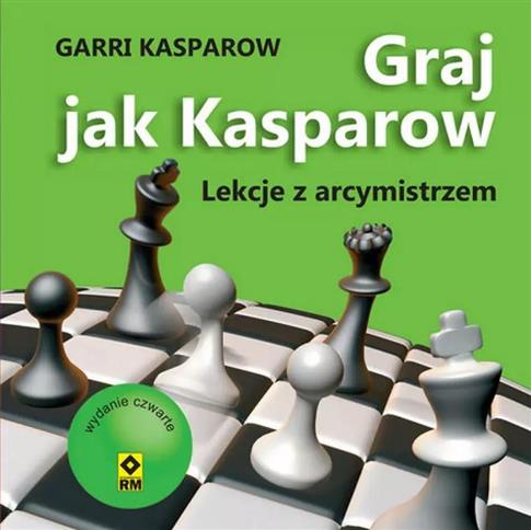 Graj jak Kasparow Lekcje z arcymistrzem