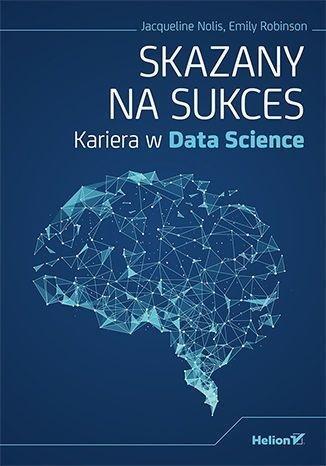 SKAZANY NA SUKCES. KARIERA W DATA SCIENCE