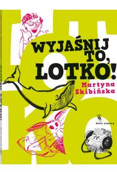 WYJAŚNIJ TO, LOTKO!