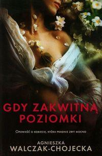 GDY ZAKWITNĄ POZIOMKI OPOWIEŚĆ O KOBIECIE..
