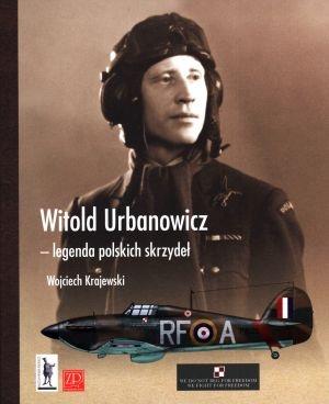 WITOLD URBANOWICZ - LEGENDA POLSKICH SKRZYDEŁ