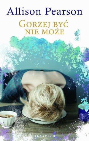 GORZEJ BYĆ NIE MOŻE