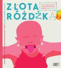 ZŁOTA RÓŻDŻKA CZYLI BAJKI DLA NIEGR. DZIECI