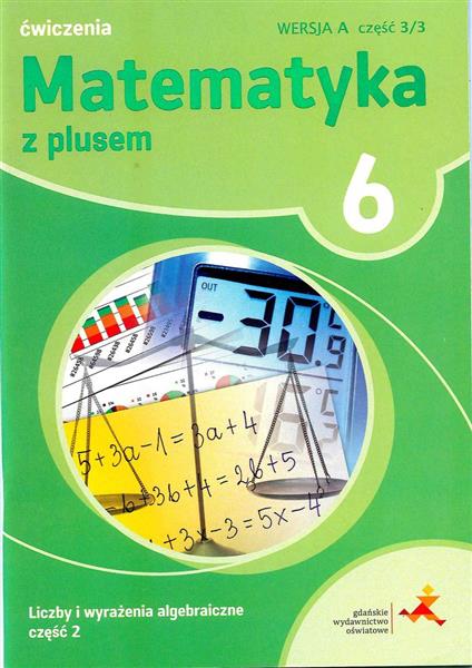 MATEMATYKA Z PLUSEM. KLASA 6. ZESZYT ĆWICZEŃ. LICZ