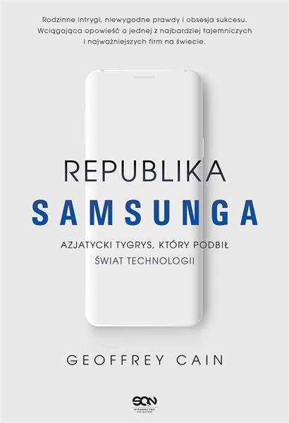 REPUBLIKA SAMSUNGA. AZJATYCKI TYGRYS, KTÓRY PODBIŁ