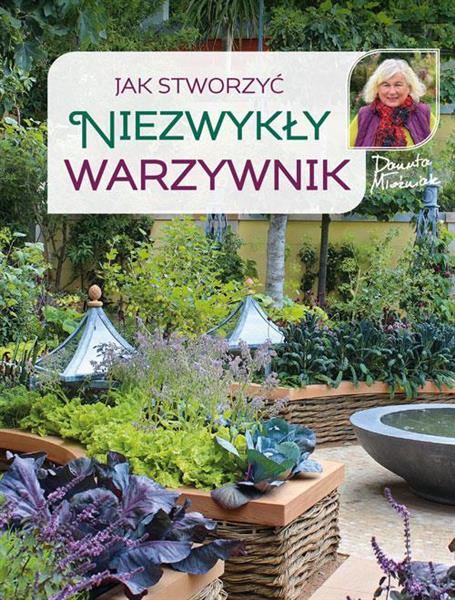 JAK STWORZYĆ NIEZWYKŁY WARZYWNIK