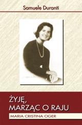 Żyję, marząc o raju. Maria Cristina Ogier