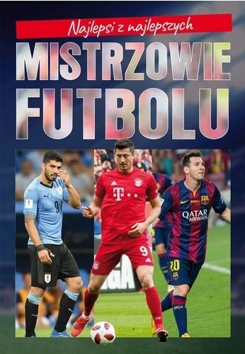 NAJLEPSI Z NAJLEPSZYCH. MISTRZOWIE FUTBOLU
