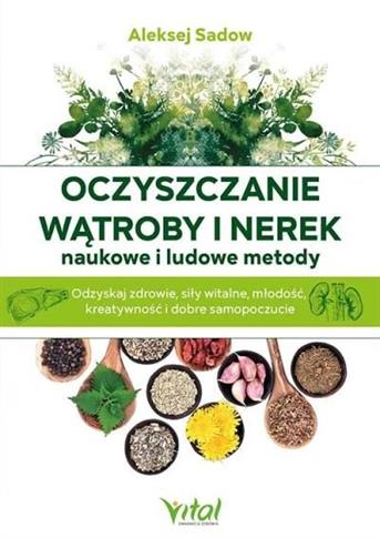 Oczyszczanie wątroby i nerek - naukowe i ludowe me