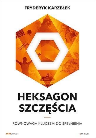 HEKSAGON SZCZĘŚCIA. RÓWNOWAGA KLUCZEM DO SPEŁNIENI