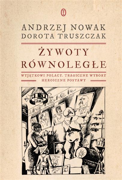 ŻYWOTY RÓWNOLEGŁE. WYJĄTKOWI POLACY