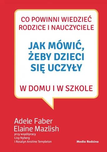 Jak mówić, żeby dzieci się uczyły w domu i w szkol