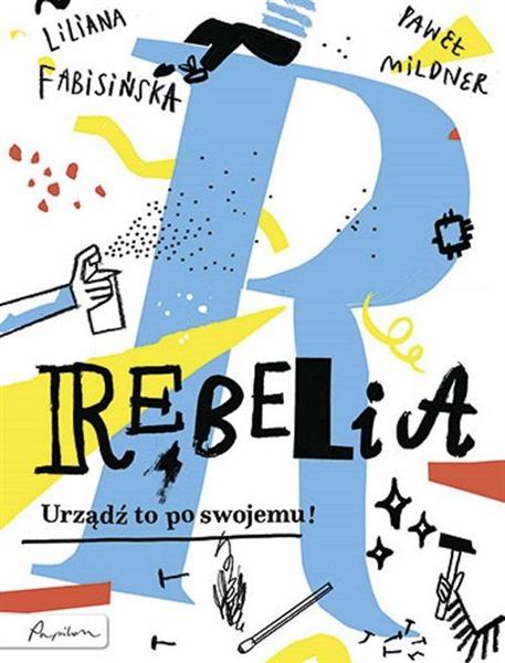 REBELIA. URZĄDŹ TO PO SWOJEMU!