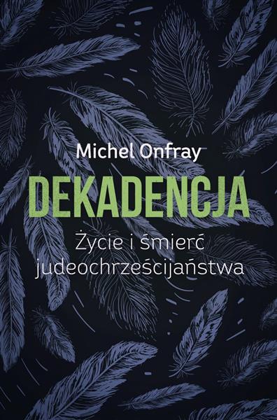 DEKADENCJA. ŻYCIE I ŚMIERĆ JUDEOCHRZEŚCIJAŃSTWA