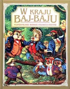 W KRAJU BAJ-BAJU. NAJPIĘKNIEJSZE WIERSZE POLSKICH