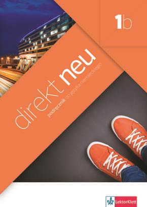 DIREKT NEU 1B. PODRĘCZNIK DO JĘZYKA NIEMIECKIEGO +