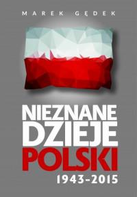 NIEZNANE DZIEJE POLSKI 1943-2015