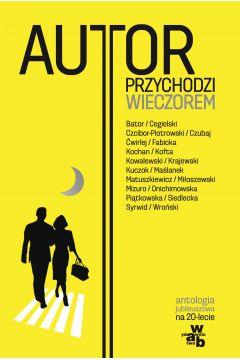 AUTOR PRZYCHODZI WIECZOREM ANTOLOGIA