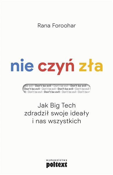 NIE CZYŃ ZŁA. JAK BIG TECH ZDRADZIŁ SWOJE IDEAŁY