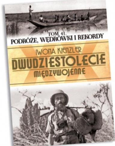 Dwudziestolecie międzywojenne Tom 41 Podróże,...