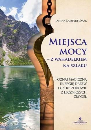 MIEJSCA MOCY - Z WAHADEŁKIEM NA SZLAKU
