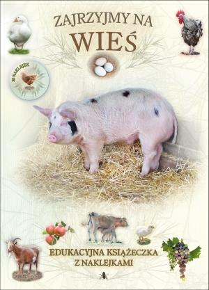 ZAJRZYJMY NA WIEŚ. KSIĄŻECZKA EDUKACYJNA Z NAKLEJK