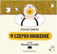 W CZEPKU URODZONE