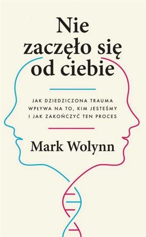 Nie zaczęło się od ciebie. Jak dziedziczona trauma