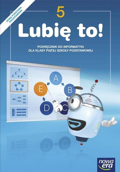 LUBIĘ TO! 5. PODRĘCZNIK DO INFORMATYKI DLA KLASY 5