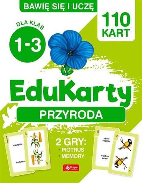 BAWIĘ SIĘ I UCZĘ. EDUKARTY. PRZYRODA. DLA KLAS 1-3