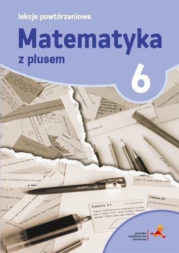 MATEMATYKA Z PLUSEM DLA KLASY 6. LEKCJE POWTÓRZ?