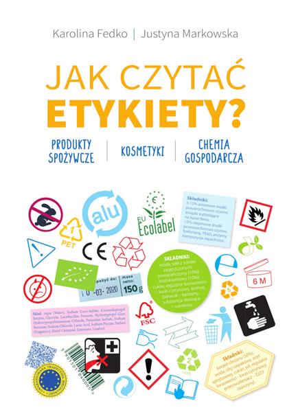 JAK CZYTAĆ ETYKIETY? PRODUKTY SPOŻYWCZE, KOSMETYKI