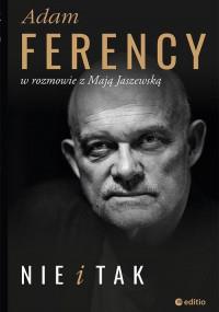 NIE I TAK ADAM FERENCY W ROZMOWIE Z?