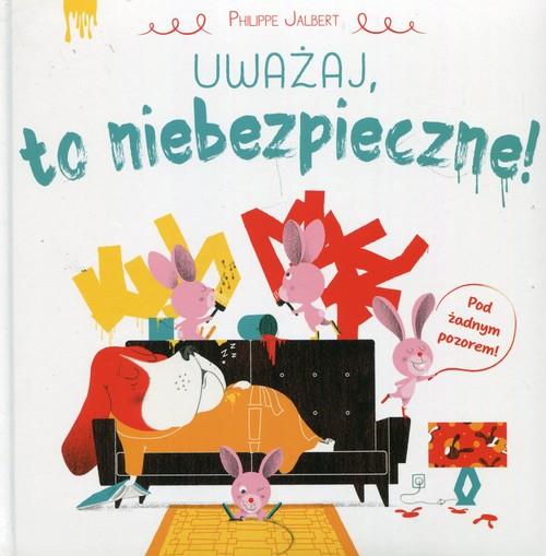 UWAŻAJ, TO NIEBEZPIECZNE!